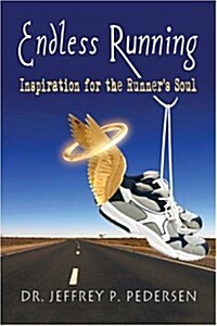 Endless Running: Inspiration for the Runners Soul (Paperback)