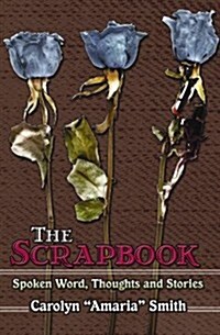 The Scrapbook: Spoken Word, Thoughts and Stories (Paperback)