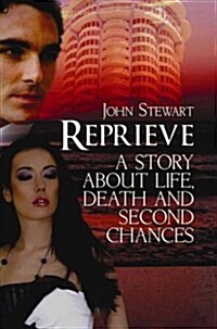 Reprieve: A Story about Life, Death and Second Chances (Paperback)