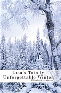 Lisas Totally Unforgettable Winter (Paperback)