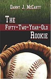The Fifty-Two-Year-Old Rookie (Paperback)