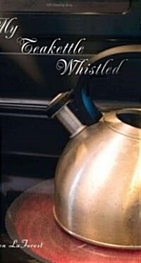 My Teakettle Whistled (Paperback)