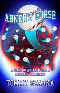 Abners Curse: A Diary of Essays from a Baseball Itinerant (Paperback)