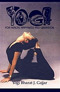 Yoga for Health, Happiness and Liberation (Paperback)