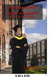 From Mission Hill to Mission Accomplished: The Tale of a Black Bostonian (Paperback)