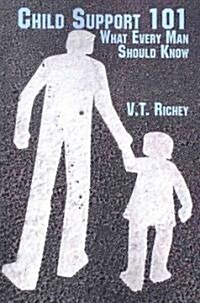 Child Support 101: What Every Man Should Know (Paperback)