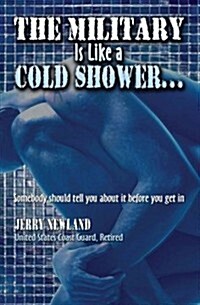 The Military Is Like a Cold Shower (Paperback)