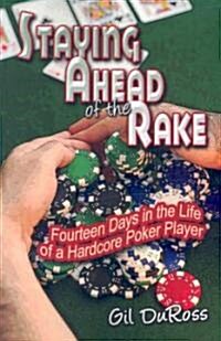 Staying Ahead of the Rake: Fourteen Days in the Life of a Hardcore Poker Player (Paperback)