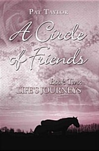 A Circle of Friends: Book Two: Lifes Journeys (Paperback)