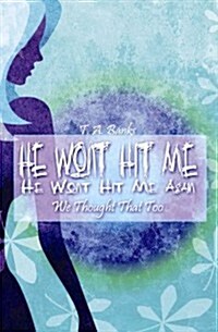 He Wont Hit Me, He Wont Hit Me Again, We Thought That Too (Paperback)