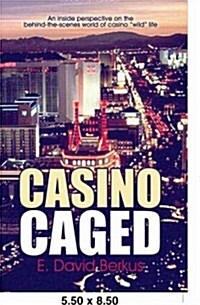 Casino Caged: An Inside Perspective on the Behind-The-Scenes World of Casino Wild Life (Paperback)
