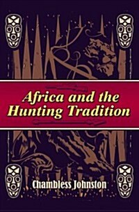Africa and the Hunting Tradition (Paperback)