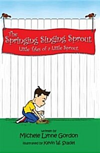 The Springing Singing Sprout: Little Tales of a Little Sprout (Paperback)