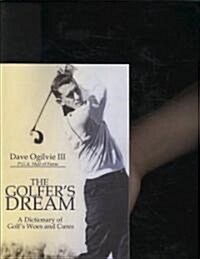 The Golfers Dream: A Dictionary of Golfs Woes and Cures (Paperback)