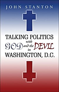 Talking Politics with God and the Devil in Washington, D.C. (Paperback)