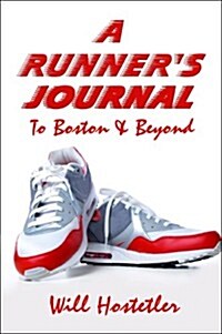 A Runners Journal: To Boston & Beyond (Paperback)