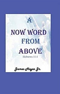 A Now Word from Above (Paperback)