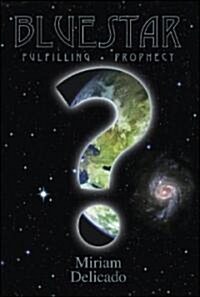 Blue Star: Fulfilling Prophecy (Paperback)