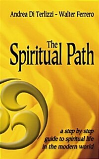 The Spiritual Path: A Step by Step Guide to Spiritual Life in the Modern World (Paperback)