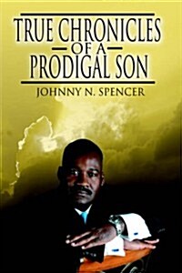 True Chronicles of a Prodigal Son (Hardcover)