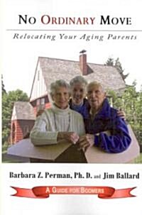 No Ordinary Move: Relocating Your Aging Parents (Paperback)