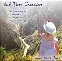 Out There Somewhere: The True Story of an Adoptees Search for Her Biological Heritage (Paperback)