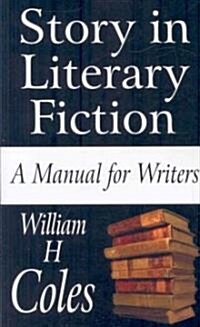 Story in Literary Fiction: A Manual for Writers (Paperback)