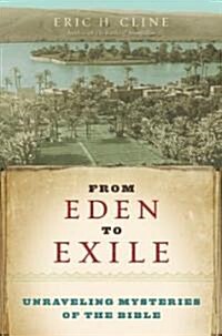 From Eden to Exile: Unraveling Mysteries of the Bible (Paperback)