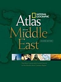 National Geographic Atlas of the Middle East, Second Edition: The Most Concise and Current Source on the Worlds Most Complex Region (Paperback, 2)