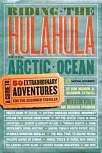 Riding the Hulahula to the Arctic Ocean: A Guide to Fifty Extraordinary Adventures for the Seasoned Traveler (Paperback)