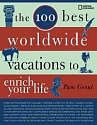 The 100 Best Worldwide Vacations to Enrich Your Life (Paperback)