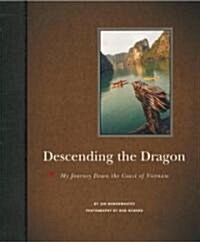 Descending the Dragon: My Journey Down the Coast of Vietnam (Paperback)