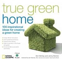 True Green Home: 100 Inspirational Ideas for Creating a Green Environment at Home (Paperback)