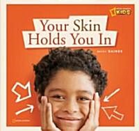 Your Skin Holds You in: A Book about Your Skin (Library Binding)