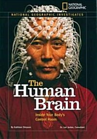 The Human Brain: Inside Your Bodys Control Room (Library Binding)