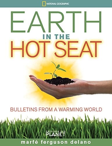 Earth in the Hot Seat: Bulletins from a Warming World (Hardcover)