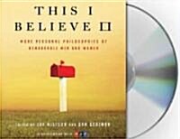 This I Believe II (Audio CD, Unabridged)