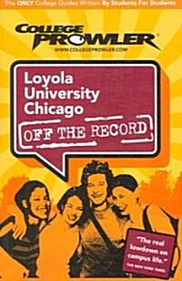 College Prowler Loyola University Chicago Off the Record (Paperback)