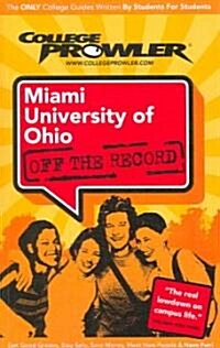 College Prowler Miami University of Ohio Off the Record (Paperback)