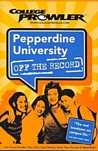 College Prowler Pepperdine University, Malibu California Off The Record (Paperback)
