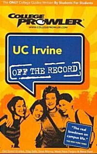 College Prowler UC Irvine Off the Record (Paperback)