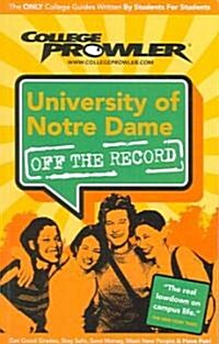 College Prowler University of Notre Dame Off The Record (Paperback)