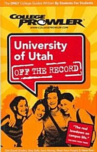 College Prowler University of Utah Off the Record (Paperback)