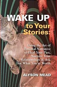 Wake Up to Your Stories (Paperback, 1st)