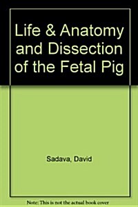 Life + Dissection of the Fetal Pig (Paperback)