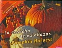 La Cosecha de Calabazas/Pumpkin Harvest (Library Binding)