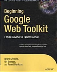 Beginning Google Web Toolkit: From Novice to Professional (Paperback)