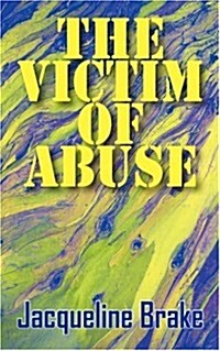 The Victim of Abuse (Paperback)