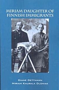 Miriam Daughter of Finnish Immigrants (Paperback)