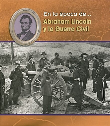 Abraham Lincoln y la Guerra Civil = Abraham Lincoln and the Civil War (Paperback)